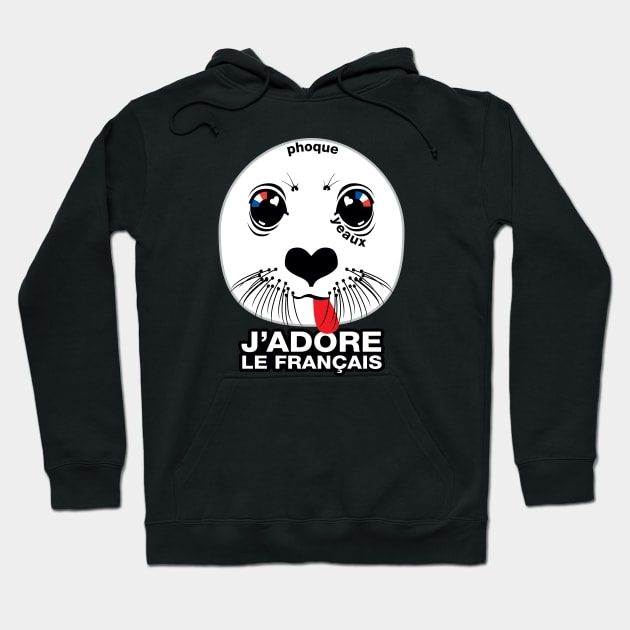 Phoque. Yeaux. J'adore le français! (I LOVE FRENCH) Hoodie by PeregrinusCreative